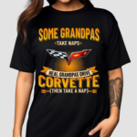 Some Grandpas Take Naps Real Grandpas Drive Corvette Then Take A Nap Shirt