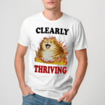 Cat Angry Clearly Thriving Shirt