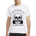 Skull Sorry For Having Great Tits And Accurate Opinions Shirt