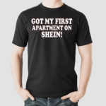 Got My First Apartment On Shein Shirt