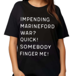 Impending Marineford War Quick Somebody Finger Me Shirt