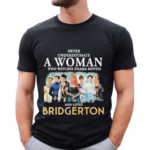 Never Underestimate A Woman Who Watches Drama Movies And Loves Bridgerton 2024 Shirt