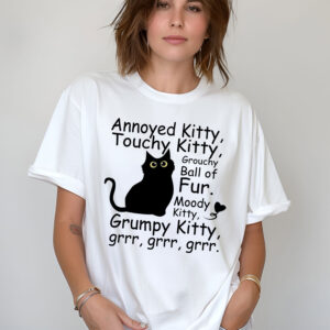 Black Cat Annoyed Kitty Touchy Kitty Grouchy Ball Of Fur Moody Kitty Shirt