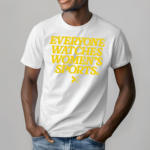 Everyone Watches Womens Sports Shirt