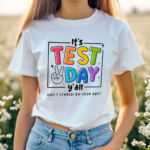 Its Test Day Y All Dont Stress Do Your Best Teacher Shirt