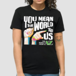 Carl Azuz You Mean The World To Us Shirt