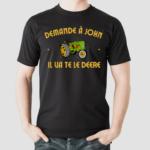 Demande A John Il Ua Te Le Deere Shirt