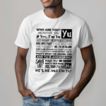 Who Are You No Not Me You Yes I’m Yu Yes I Am Yu Just Answer The Damn Questions Shirt