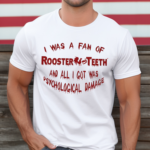 I Was A Fan Of Rooster Teeth And All I Got Was Psychological Damage Shirt