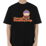 Thatotavio South Park I Learned Something Today Shirt