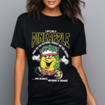 I Am Like A Pineapple Hard On The Outside Sweet Always Wearing A Crown Shirt