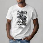 Claire Valdez Queens Deserves It All Shirt