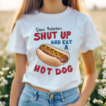 Dear Protesters Shut Up And Eat A Hot Dog Shirt