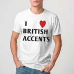 Olivia I Love British Accent Shirt