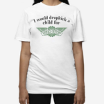 I Would Dropkick A Child For Wingstop 2024 Shirt