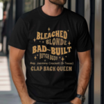 Rep Jasmine Crockett Bleach Blonde Bad Built Butch Body Clap Black Queen 2024 Shirt