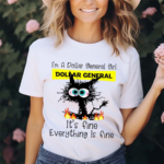 Black Cat Im A Dollar General Girl It’s Fine Everything Is Fine Shirt