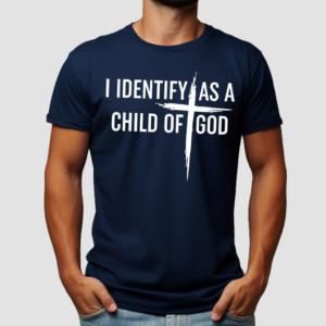 Cross I Identify As A Child Of God Shirt