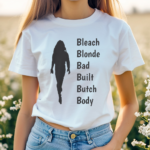 Bleach Blonde Bad Built Butch Body Shirt