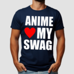 Anime Love My Swag Shirt