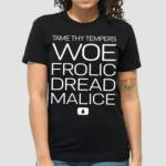 Ben Stiller Tame Thy Tempers Woe Frolic Dread Malice Shirt