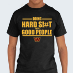 Dan Quinn Commanders Doing Hard Shit With Good People 2024 Shirt