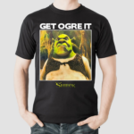 100T Nicewigg Get Ogre It Shrek Shirt