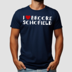 I Love Brooke Schofield Shirt