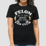 Dinesh D’souza Felon Fan Club Shirt