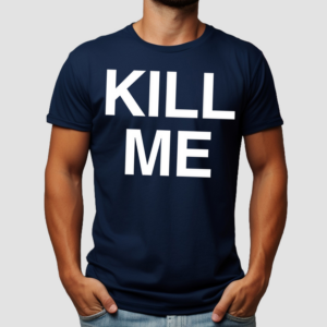 Destructiondxll Kill Me Shirt