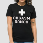 Lauren Orgasm Donor Shirt