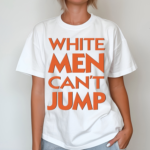 Robert Griffin Iii White Men Cant Jump Shirt