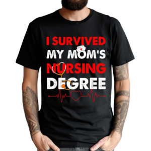 Survived My Mom’s Nursing Degree Nursing Graduation Vintage Shirt