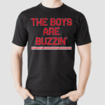 The Boys Are Buzzin Shirt