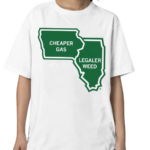 Cheaper Gas Legal Weed Shirt