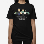 What Seems To Be The Officer Problem Shirt