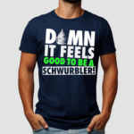 Snicklink Damn It Feels Good To Be A Schwurbler Shirt