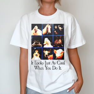 Animal It Looks Just As Cool When You Do it Shirt