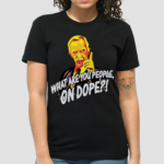 Mr Hand What Are You People On Dope Shirt