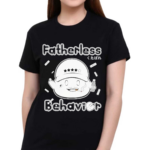 Metokur Fatherless Behavior Shirt