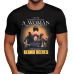 John Wick Never Underestimate A Woman Who Loves Keanu Reeves Signature Shirt