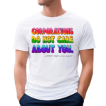 Corporations Do Not Care About You Shirt