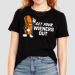 Hot Dog Get Your Wieners Out Shirt