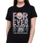 Edmonton Oilers Forever Not Just When We Win Thank You For The Memories Shirt