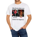 Willy Wonka Killed A Kid Justice For Augustus 2024 Shirt