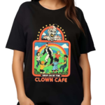 Drop On By The Clown Cafe Shirt