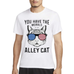 You Have The Morals Of An Alley Cat Funny Joke Shirt