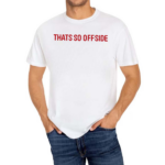 Thats So Offside Shirt