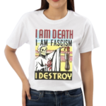 Nice Am Death I Am Fascism I Destroy Shirt