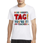 Retro Dear Parents Tag Youre It Teacher Shirt